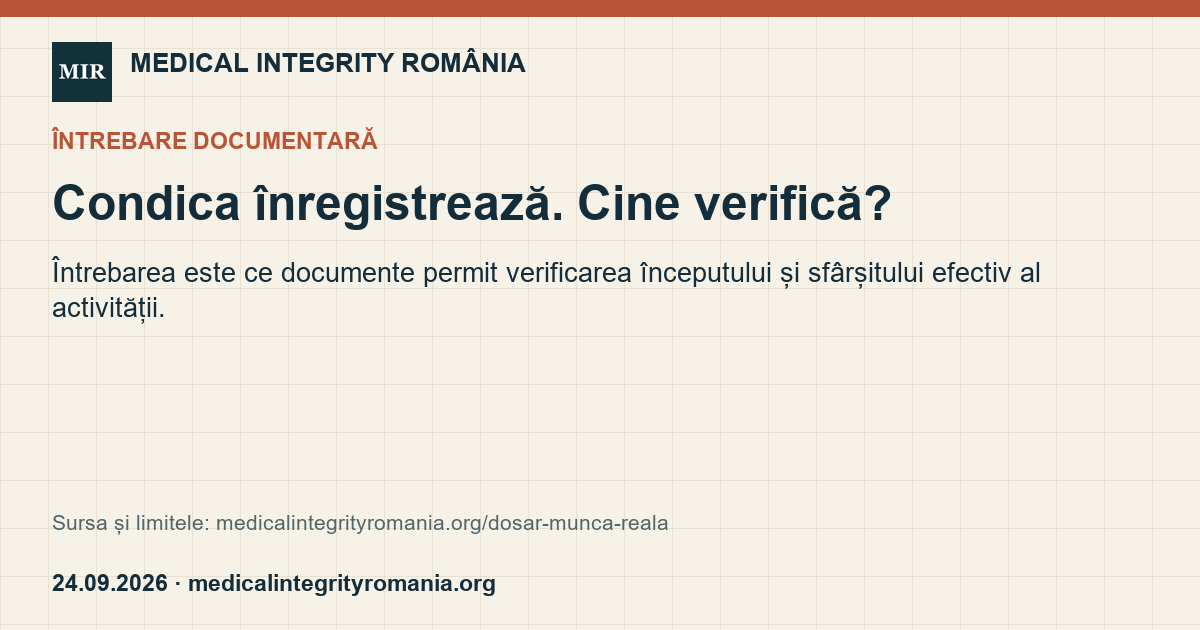 Condica înregistrează. Cine verifică? Întrebarea este ce documente permit verificarea începutului și sfârșitului efectiv al activității.
